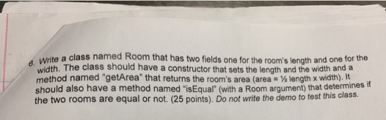 Write a class named Room that has two fields one for the rooms length and one for the idth The class should have a construct
