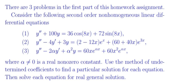 There are 3 problems in the first part of this homework assignment. Consider the following second order nonhomogeneous linear