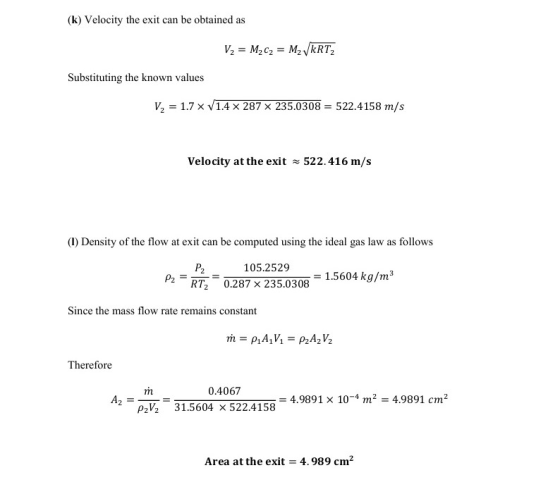 (k) Velocity the exit can be obtained as V2 = M,C2 = M2 VRT, Substituting the known values V2 = 1.7 X V1.4 x 287 x 235.0308 =