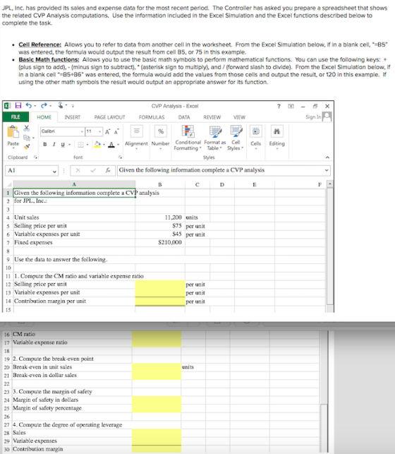 JPL, Inc. has provided its sales and expense data for the most recent period. The Controller has asked you prepare a spreadsh
