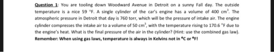 Question 1: You are tooling down Woodward Avenue in Detroit on a sunny Fall day. The outside temperature is a nice 59 °F. A s
