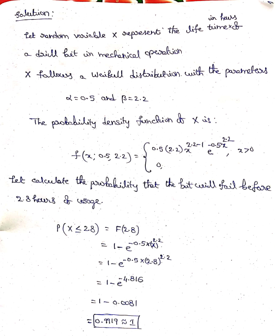 1 Solution : in hours let Jandom variable x represent the life trimetich a drill bit un mechanical operation x fallours weife