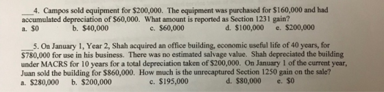4. Campos sold equipment for $200,000. The equipment was purchased for $160,000 and had accumulated depreciation of $60,000.