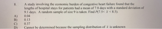 A) B) C) D) A study involving the economic burden of congestive heart failure found that the lengths of hospital stays for pa