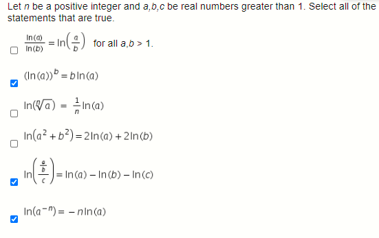 Let n be a positive integer and a,b,c be real numbers greater than 1. Select all of the statements that are true. In(a) In(b)