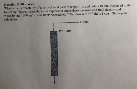 Question 3 (10 marks) What is the permeability of a vertical sand pack of length 1 m and radius 10 cm, displayed in the follo