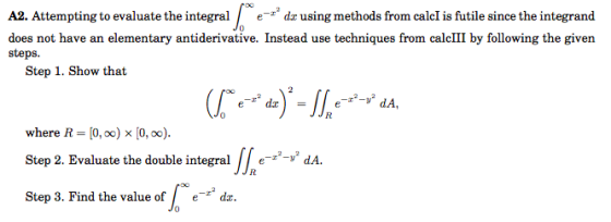 A2. Attempting to evaluate the integral e do using methods from caleI is futile since the integrand does not have an elementa