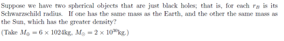 Suppose we have two spherical objects that are just black holes; that is, for each rb is its Schwarzschild radius. If one has
