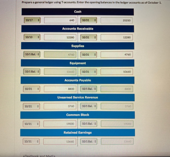 Prepare a general ledger using T-accounts, Enter the opening balances in the ledger accounts as of October 1. Cash 10/ 17 6 4
