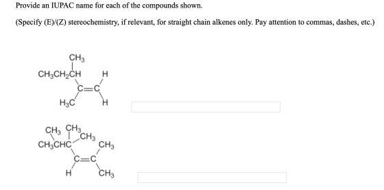 Provide an IUPAC name for each of the compounds shown. (Specify (E)/(Z) stereochemistry, if relevant, for straight chain alke
