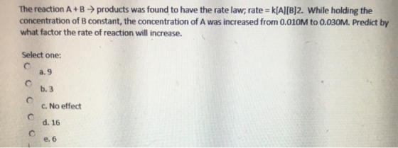 The reaction A+B → products was found to have the rate law; rate = k[A][B]2. While holding the concentration of B constant, t