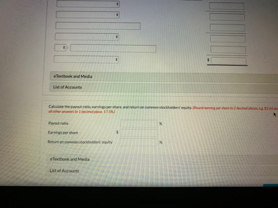 e Textbook and Media List of Accounts Calculate the payout ratio, earnings per share, and return on common stockholders equi