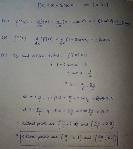 f(x) = x + 2 cosx. on [0, 217]. 2 ces 20) = = 1-2 sinx da (a) f(x) = f(-) = (x + 2.04 * (6) f(a) f(a) og (1 - 2 un 2) -2002.