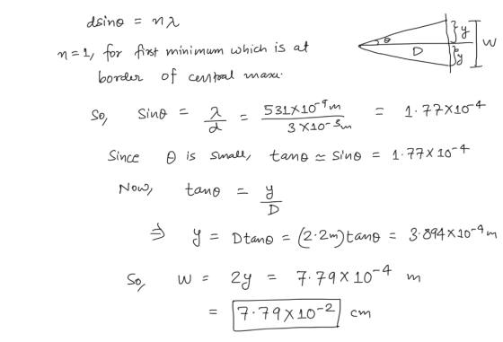 e dsino =na n=1, for first minimum which is at border of central mase so, sino - I - 531x10 9 = 1.77X10-4 Since o is small; t
