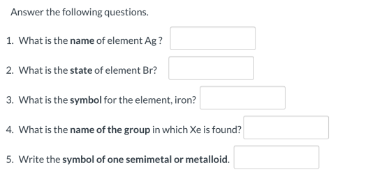 Answer the following questions. 1. What is the name of element Ag? 2. What is the state of element Br? 3. What is the symbol
