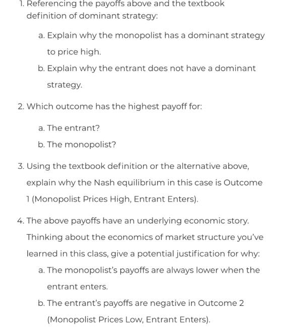 1. Referencing the payoffs above and the textbook definition of dominant strategy: a. Explain why the monopolist has a domina