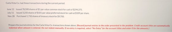 Carla Vista Co. had these transactions during the current period. June 12 Issued 78,500 shares of $1 par value common stock f