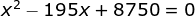 x^2-195x+8750=0