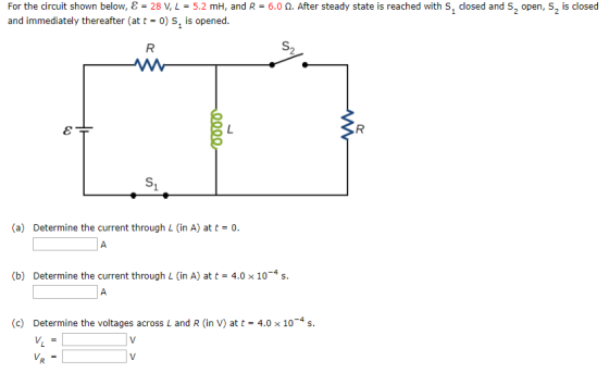 For the circuit shown below, E = 28 V, L = 5.2 mh, and R = 6.0 0. After steady state is reached with S, closed and S, open, s
