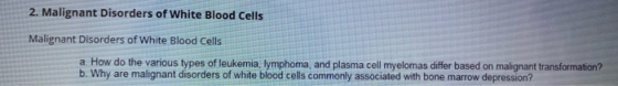 2. Malignant Disorders of White Blood Cells Malignant Disorders of White Blood Cells a. How do the various types of leukemia,
