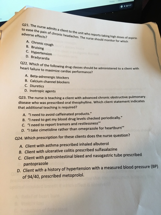 Q21. The nurse admits a client to the unit who reports taking high doses of aspii to ease the pain of chronic headaches. The