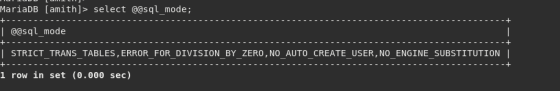 MariaDB [amith]> select @asql_mode; | casql_mode | STRICT_TRANS_TABLES , ERROR_FOR_DIVISION_BY_ZERO, NO_AUTO_CREATE_USER, NO_