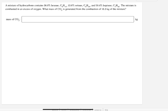 A mixture of hydrocarbons contains 36.0% hexane, CH,,, 13.6% octane, C Hs, and 50.4% heptane, C,H.. The mixture is combusted