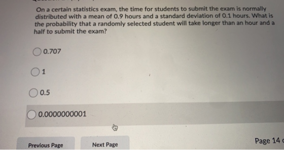 On a certain statistics exam, the time for students to submit the exam is normally distributed with a mean of 0.9 hours and a