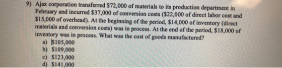 9) Ajax corporation transferred $72,000 of materials to its production department in February and incurred $37,000 of convers