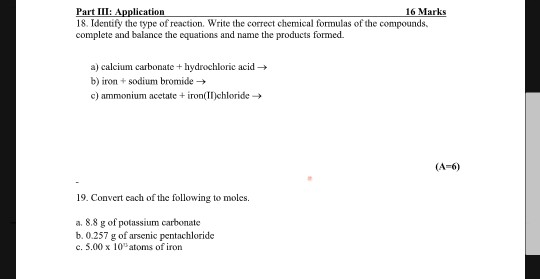 Part III: Application 16 Marks 18. Identify the type of reaction. Write the correct chemical formulas of the compounds. compl
