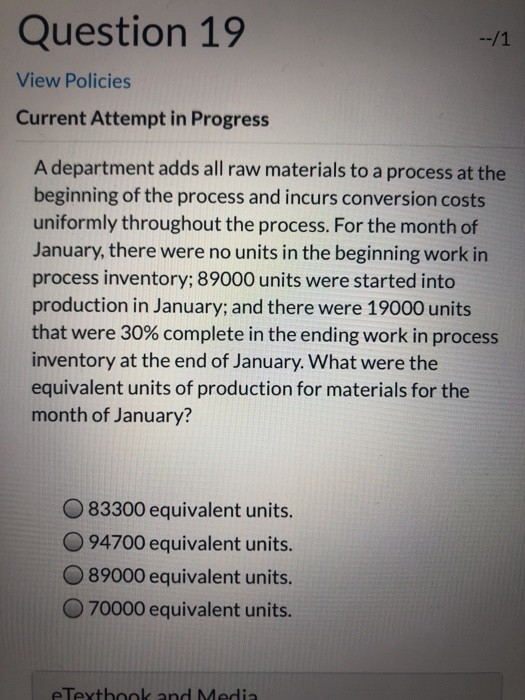 Question 19 View Policies Current Attempt in Progress A department adds all raw materials to a process at the beginning of th