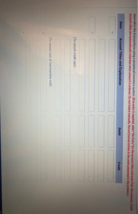 Journalize the transactions using a perpetual inventory system. (If no entry is required, select No Entry for the account ti