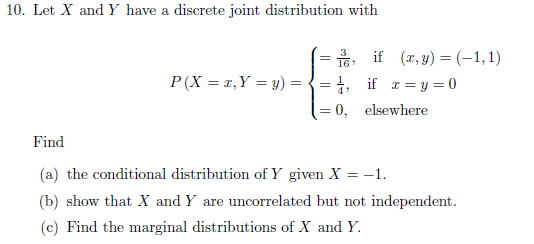 10. Let X and Y have a discrete joint distribution with if (x,y) = (-1,1) P(X = 2, Y = y) = { = ; if x=y=0 = 0, elsewhere Fin