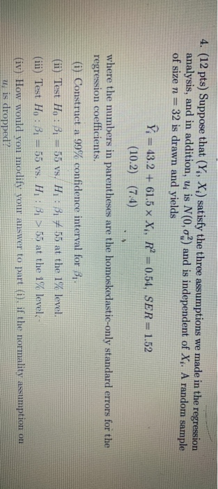 4. (12 pts) Suppose that (Y, X:) satisfy the three assumptions we made in the regression analysis, and in addition, u; is N(0
