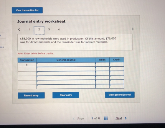 View transaction list Journal entry worksheet < 1 2 2 3 4 $88,000 in raw materials were used in production of this amount, $7