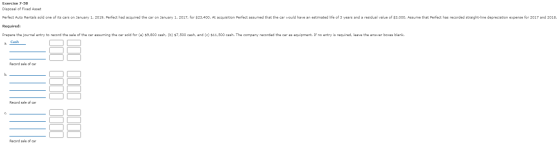 Exercise 7-58 Disposal of Fixed Asset Perfect Auto Rentals sold one of its cars on January 1, 2019. Perfect had acquired the