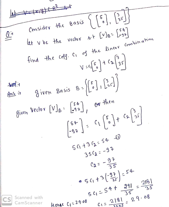 le e st oll A Consider the basis y let v be the vector sit [v]e = () find the coff. c. of the linear combination selit Ans Gi
