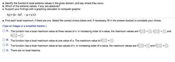 a. Identify the functions local extreme values in the given domain, and say where they occur. b. Which of the extreme values