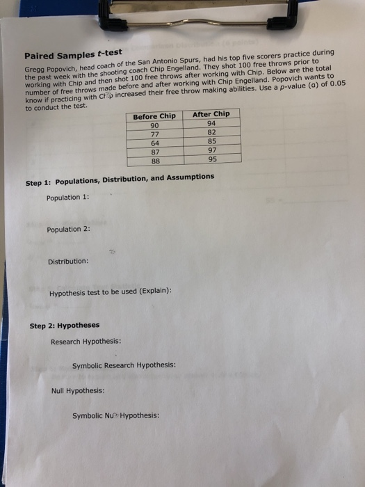 Paired Samples t-test Gregg Popovich, head coach of the San Antonio Spurs, had his top five scorers practice during the past
