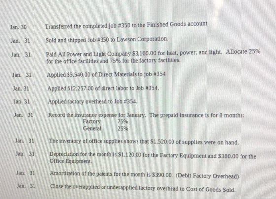 Jan. 30 Transferred the completed job #350 to the Finished Goods account Jan. 31 Sold and shipped Job #350 to Lawson Corporat