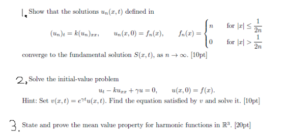 for $ | Show that the solutions un(x, t) defined in n (Un)t = k(un)11, Un(1,0) = n(2), fn(x) = { 0 converge to the fundamenta