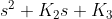 s^{2}+K_{2}s+K_{3}