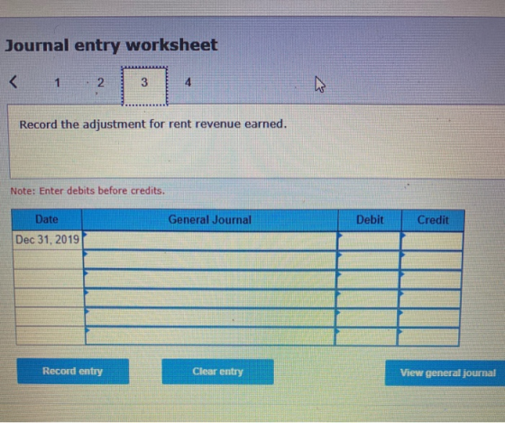 Journal entry worksheet Record the adjustment for rent revenue earned. Note: Enter debits before credits. General Journal Deb