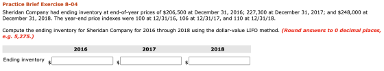 Practice Brief Exercise 8-04 Sheridan Company had ending inventory at end-of-year prices of $206,500 at December 31, 2016; 22