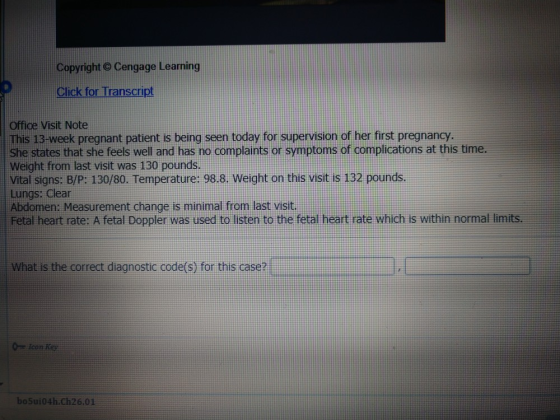 Copyright © Cengage Learning Click for Transcript Office Visit Note This 18-week pregnant patient is being seen today for sup