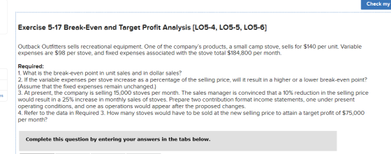 Check my Exercise 5-17 Break-Even and Target Profit Analysis [LO5-4, LO5-5, LO5-6] Outback Outfitters sells recreational equi