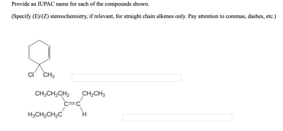 Provide an IUPAC name for each of the compounds shown. (Specify (E)/(Z) stereochemistry, if relevant, for straight chain alke