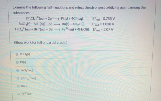 Examine the following half-reactions and select the strongest oxidizing agent among the substances. [PEC1412-(aq) + 2e + Pt(s