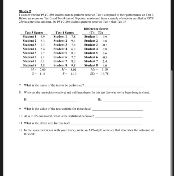 Study 2 I wonder whether PSYC 250 students tend to perform better on Test 4 compared to their performance on Test 3. Below ar