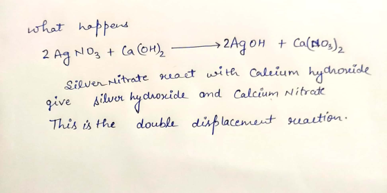 what happens 2 Ag Noz + ca @H), — 2AgoH + Ca(NO3), Silver Mitrate react with calcium hydroside give silver hydroxide and Calc
